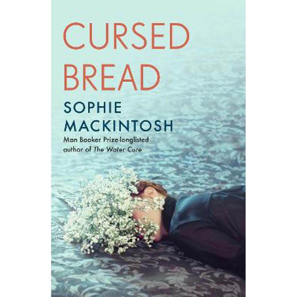 Cursed Bread: Longlisted for the Women's Prize (Hardback) - Sophie Mackintosh